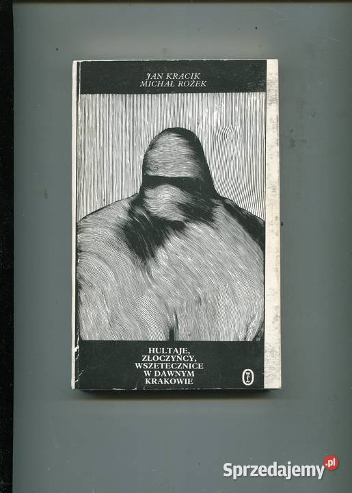 Hultaje złoczyńcy wszetecznice w dawnym Krakowie sprzedam