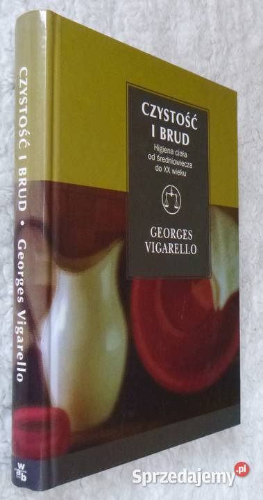 Czystość i brud Georges Vigarello sztuka, kultura i etnologia Książki i Podręczniki Warszawa sprzedam