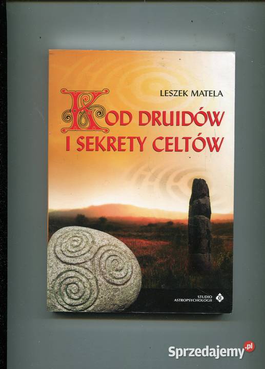 Kod Druidów i sekrety Celtów Leszek Matela Szczecin