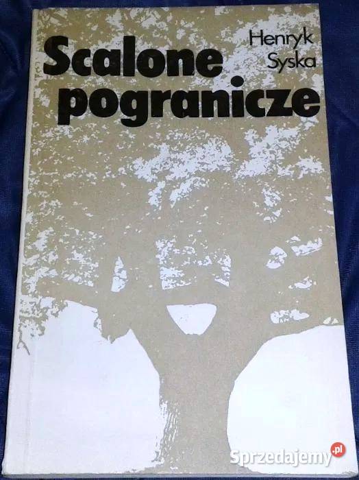 Scalone pogranicze Henryk Syska Książki i Podręczniki Chełm