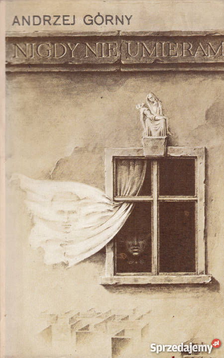 01956 NIGDY NIE UMIERAM ANDRZEJ GÓRNY literatura piękna - proza polska Czyrna
