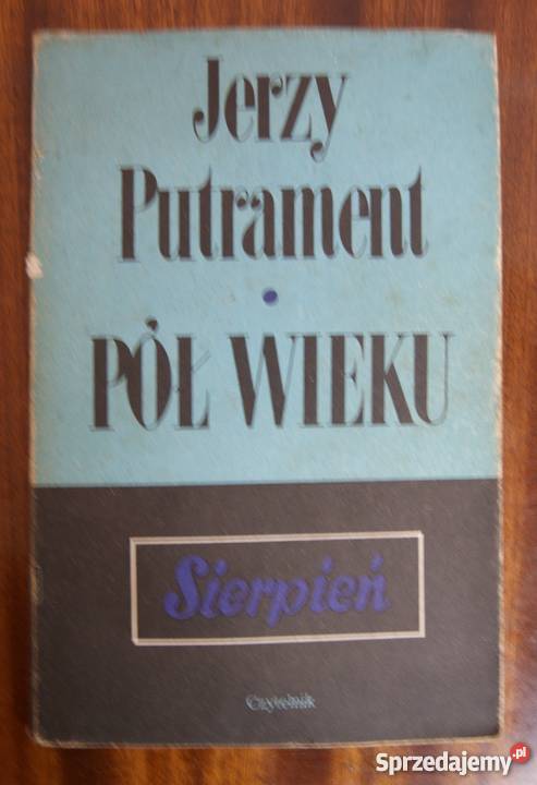 Jerzy Putrament Pół wieku Sierpień