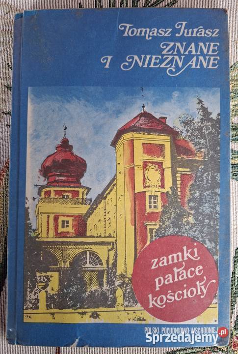 Znane i nieznane zamki pałace kościoły Tomasz przewodnik Kraków