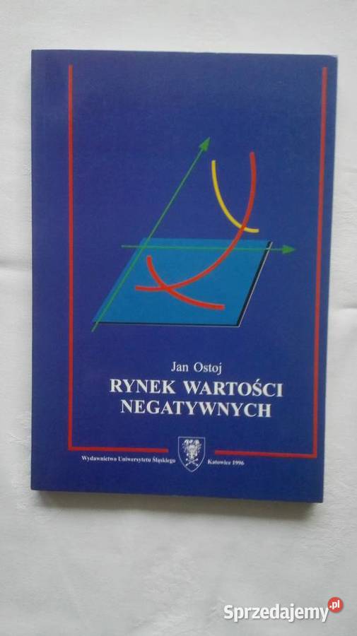Jan Ostoj Rynek wartości negatywnych Katowice Książki naukowe i popularnonaukowe
