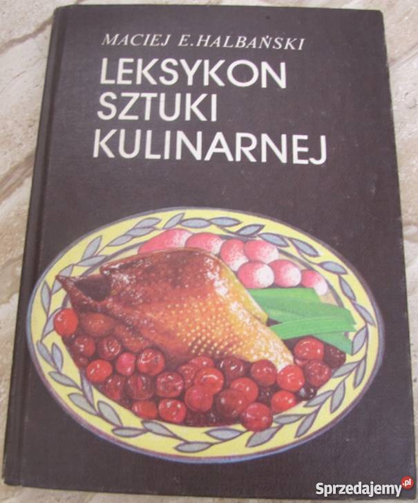 LEKSYKON SZTUKI KULINARNEJ HALBAŃSKI EM Kultura i Rozrywka Gorzów Wielkopolski