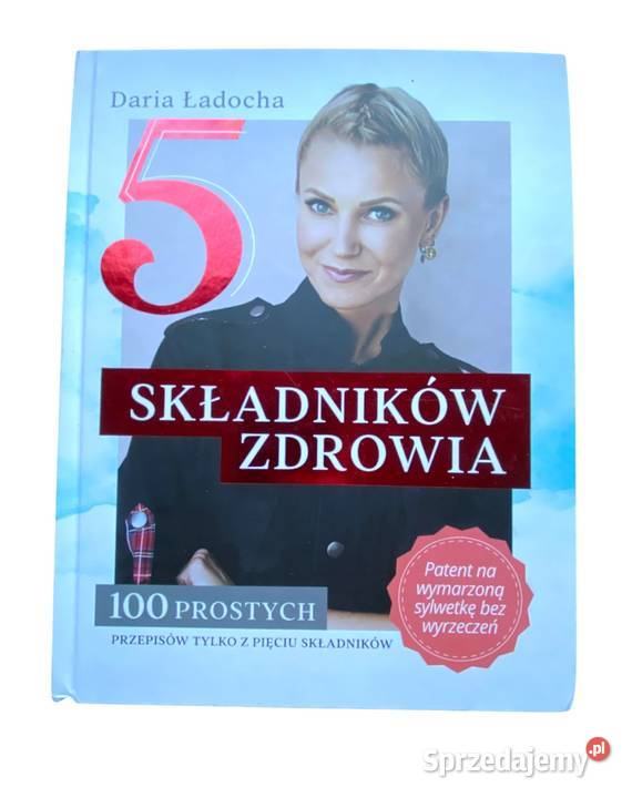 5 Składników Zdrowia Daria Ładocha 100 prostych Warszawa