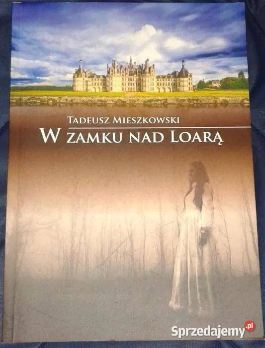W zamku Loarą Tadeusz Mieszkowski Chełm