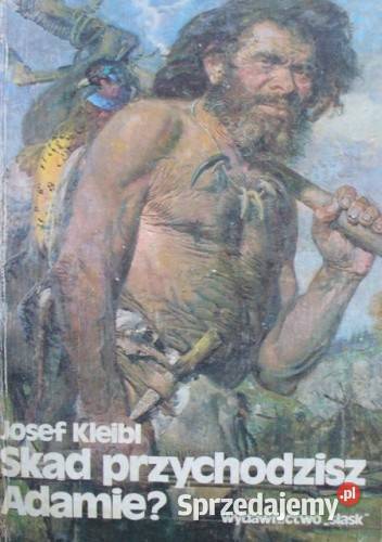 Josef Kleibl Skąd przychodzisz Adamie Książki i Podręczniki Kętrzyn sprzedam