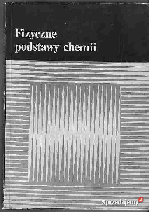 1860 FIZYCZNE PODSTAWY CHEMII ZBIOROWA Książki i Podręczniki Czyrna