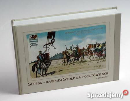 Słupsk dawniej Stolp na pocztówkach Suplement pomorskie