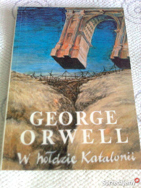 GEORGE ORWELL W hołdzie Katalonii unikatowa Rok wydania 1990 mazowieckie Warszawa