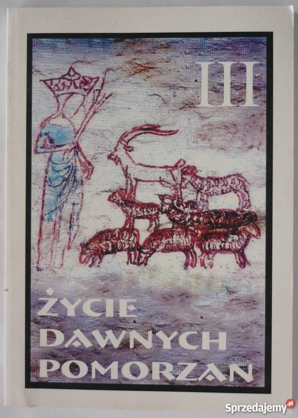 Życie Dawnych Pomorzan Tom III Łysiak Wojciech