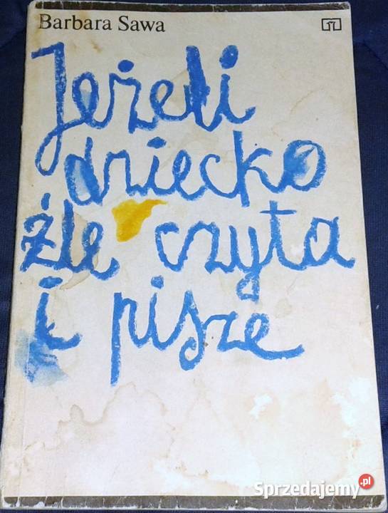 Jeżeli dziecko źle czyta i pisze Barbara Sawa Chełm