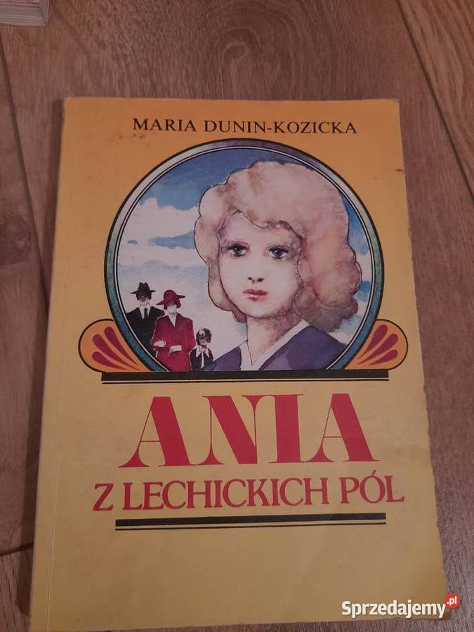 Maria Dunin-Kozicka - Ania z Lechickich Pól. Dzieciństwo