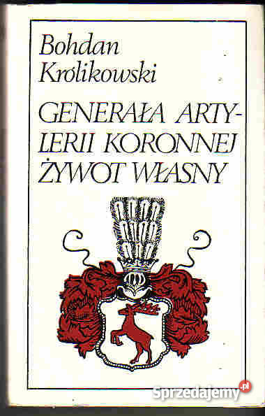 4581 GENERAŁA ARTYLERII KORONNEJ ŻYWOT WŁASNY BO Czyrna