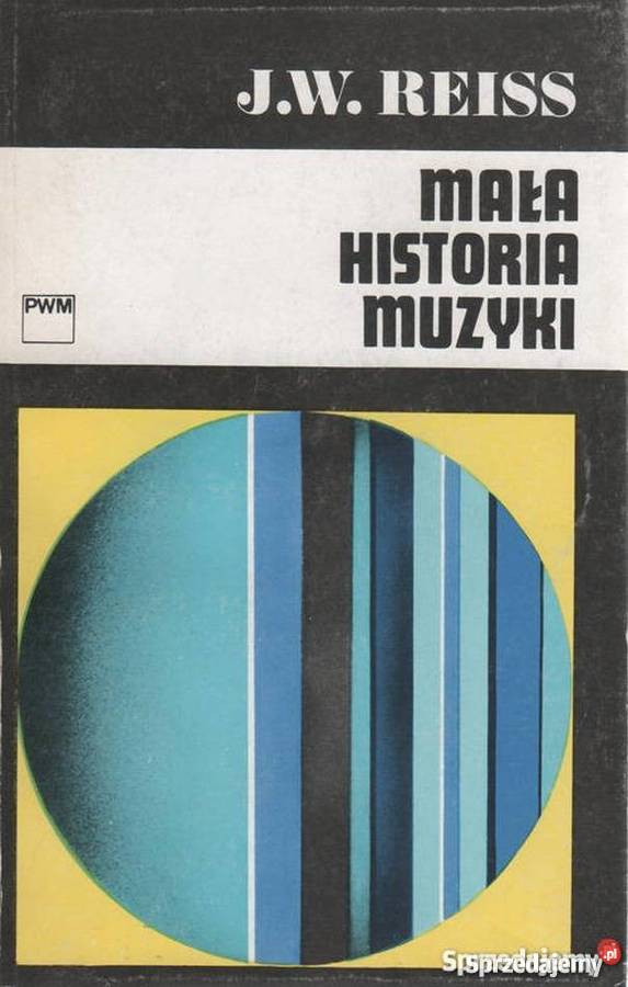MAŁA HISTORIA MUZYKI REISS WŁADYSŁAW JÓZEF sztuka, kultura i etnologia