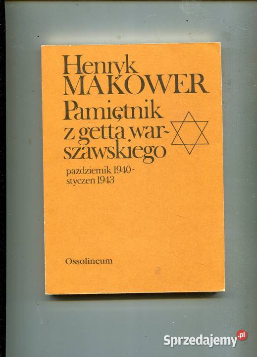 Pamiętnik z getta warszawskiego Henryk Makower Rok wydania 1987