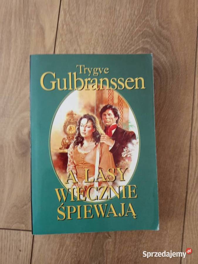 Trygve Gulbranssen A lasy wiecznie śpiewają mazowieckie Serock
