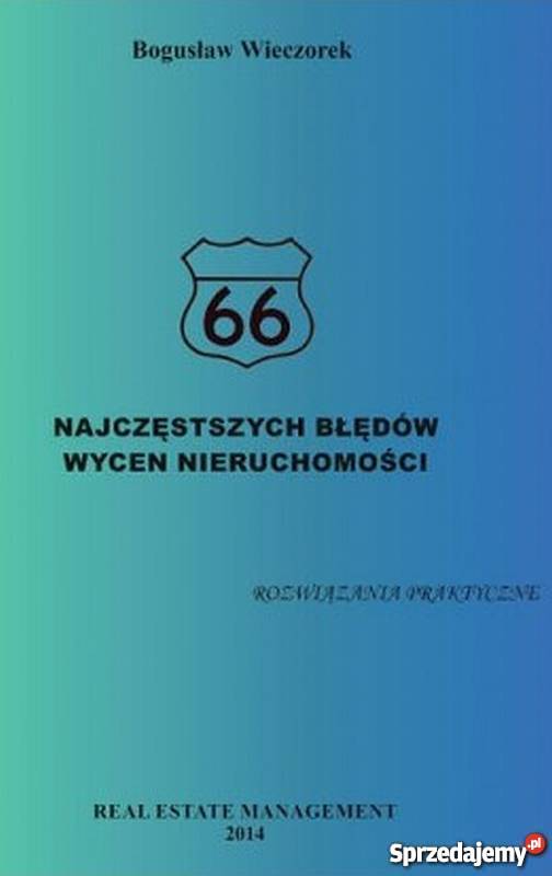 66 NAJCZĘSTSZYCH BŁĘDÓW WYCEN NIERUCHOMOŚCI kompendium, repetytorium, opracowanie Łódź
