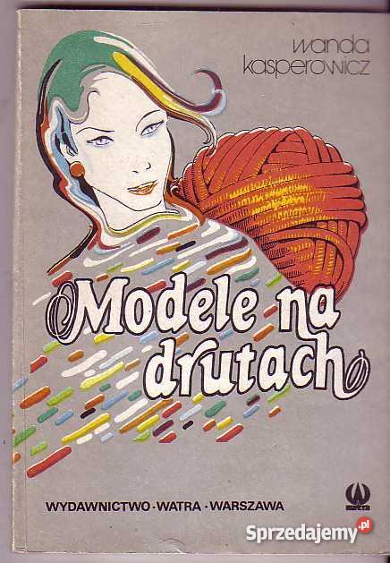 3227 MODELE NA DRUTACH WANDA KASPEROWICZ Poradniki, albumy i reportaże sprzedam