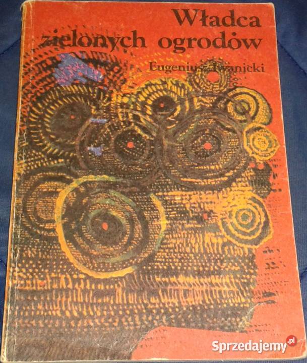 Władca zielonych ogrodów Eugeniusz Iwanicki Chełm