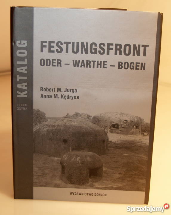 Katalog bunkrów FESTUNGSFRONT ODER WARTHE BOGEN