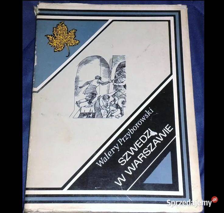 Szwedzi w Warszawie Walery Przyborowski Rok wydania 1967 Chełm