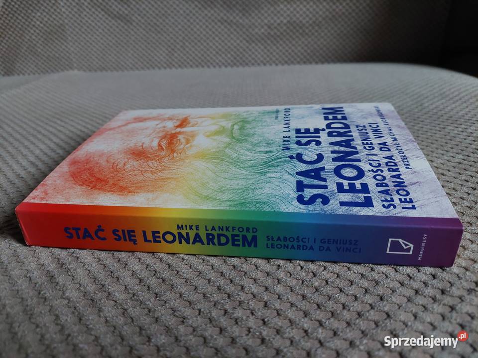 Stać się Leonardem Słabości i geniusz Leonarda Kraków