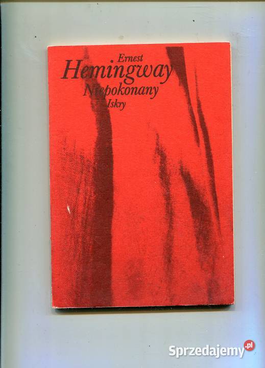 Niepokonany i inne opowiadania Hemingway Szczecin