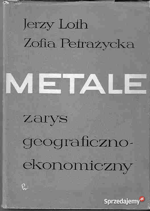1992 METALE ZARYS GEOGRAFICZNO J LOTH Z PETRAŻYC Książki naukowe i popularnonaukowe Czyrna