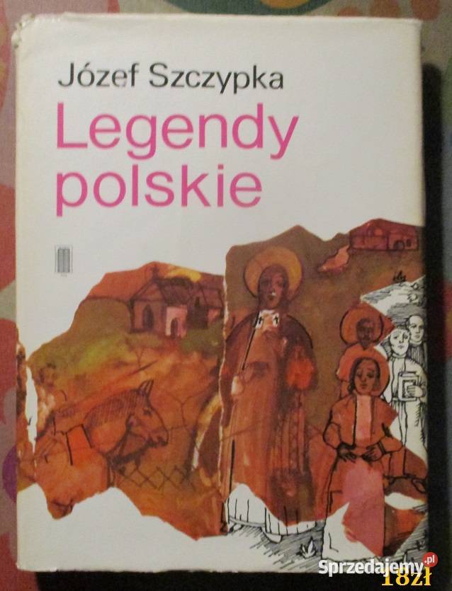 Legendy polskieJózef Szczypka klechdy baśnie Książki i Podręczniki Łódź