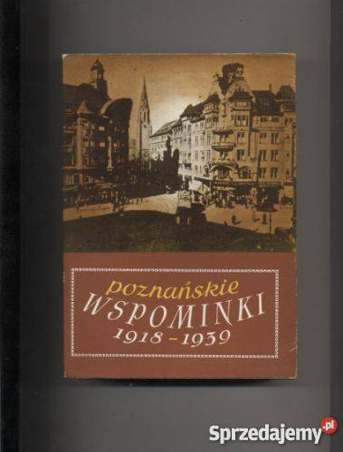 Poznańskie wspominki z lat  1918-1939
