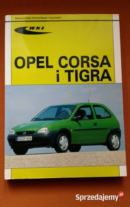 Opel Corsa i Tigra -Krzysztof Wiśniewski poradnik,instrukcja
