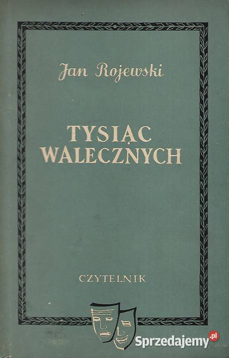 Tysiąc walecznych J Rojewski Rok wydania 1951 Puławy