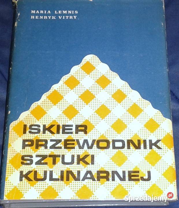 Iskier przewodnik sztuki kulinarnej M Lemnis H Chełm