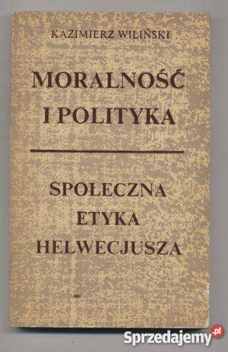 Moralność i polityka Społeczna etyka Helwecjusza Szczecin