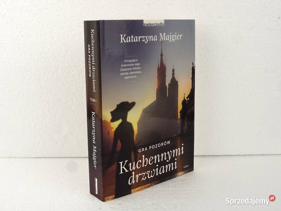 Gra pozorów kuchennymi drzwiami Tom I Katarzyna