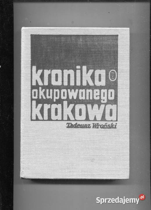 Kronika okupowanego Krakowa Tadeusz Wroński sprzedam