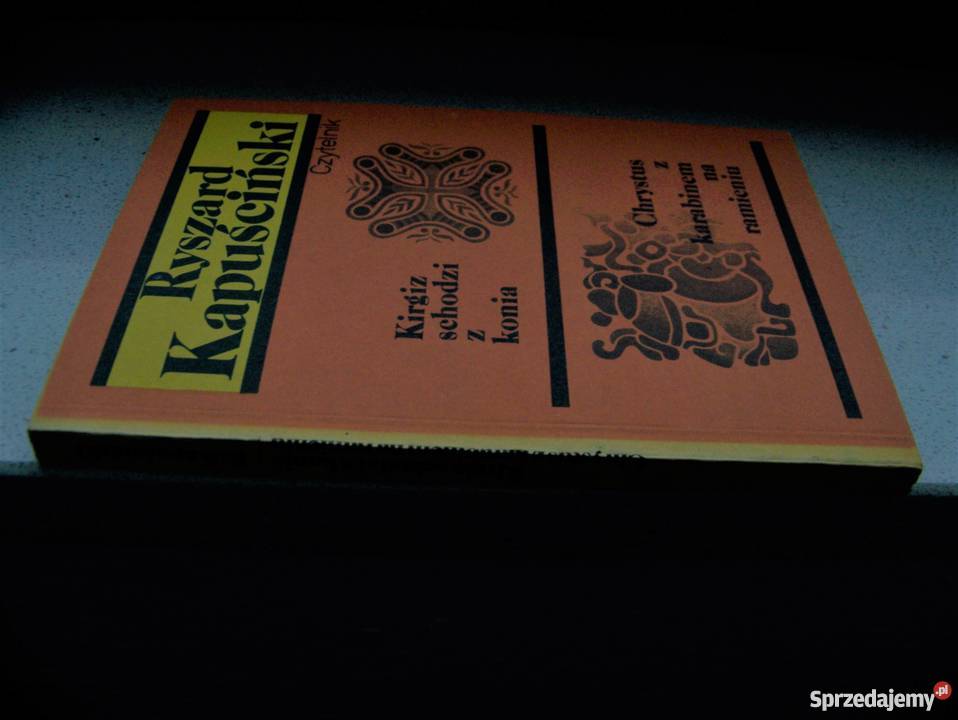 Kirgiz schodzi z konia Ryszard Kapuściński Poznań