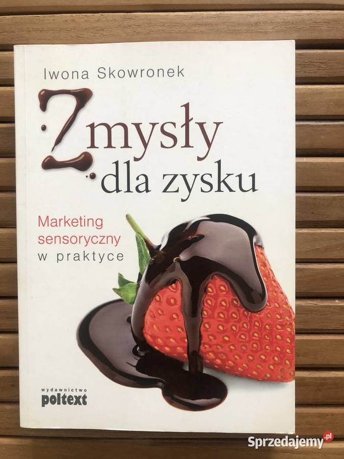 Iwona Skowronek Zmysły zysku Marketing Rok wydania 2014