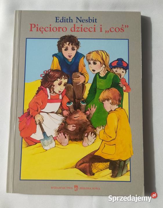 Pięcioro dzieci i COŚ Edith Nesbit Książki dla dzieci Hajnówka