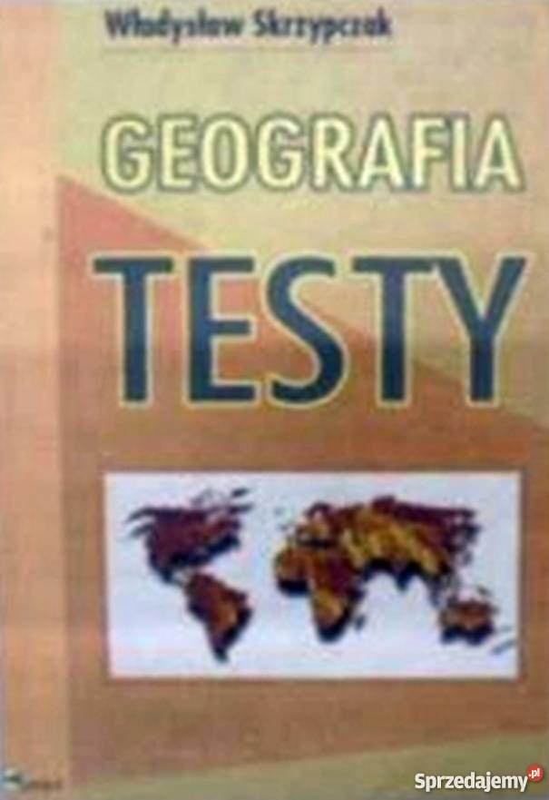 GEOGRAFIA TESTY SKRZYPCZAK WŁADYSŁAW Siedlce