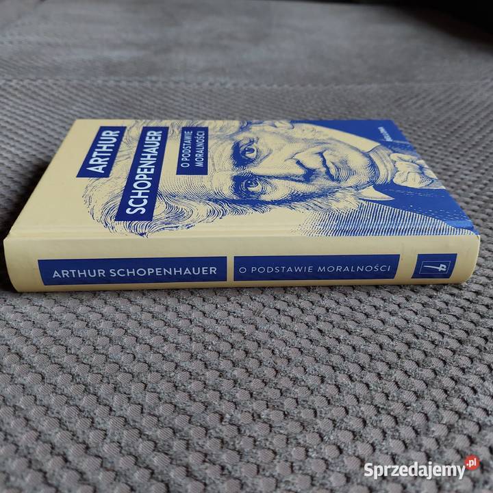 Arthur Schopenhauer O podstawie moralności filozofia, historia filozofii Kraków