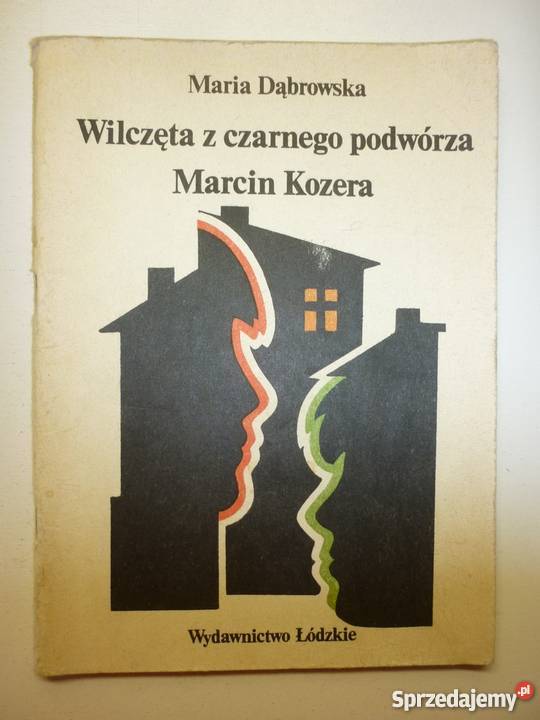 Maria Dąbrowska Marcin Kozera Tekst WILCZĘTA Z CZARNEGO PODWÓRZA MARCIN KOZERA - MARIA DĄBROWSKA Inowrocław