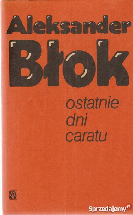 OSTATNIE DNI CARATU BŁOK ALEKSANDER Rok wydania 1977 Sandomierz sprzedam