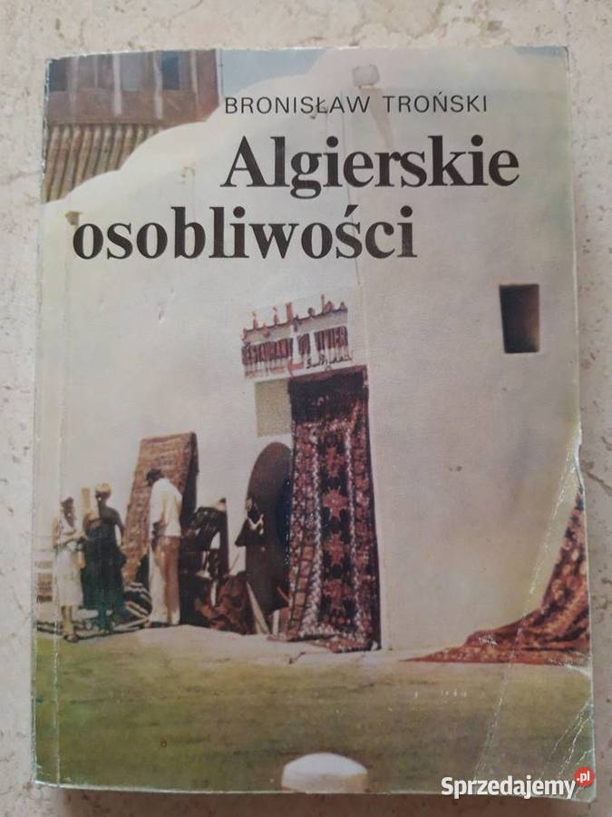 Algierskie Osobliwości Bronisław Troński 1984 Bielsko-Biała