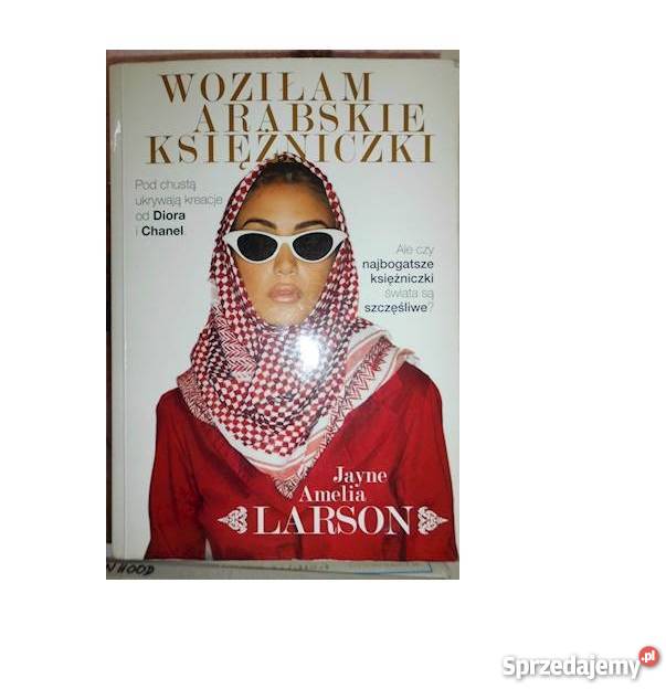Woziłam arabskie księżniczki Jayne Larson fa reportaż, literatura faktu Szczecin
