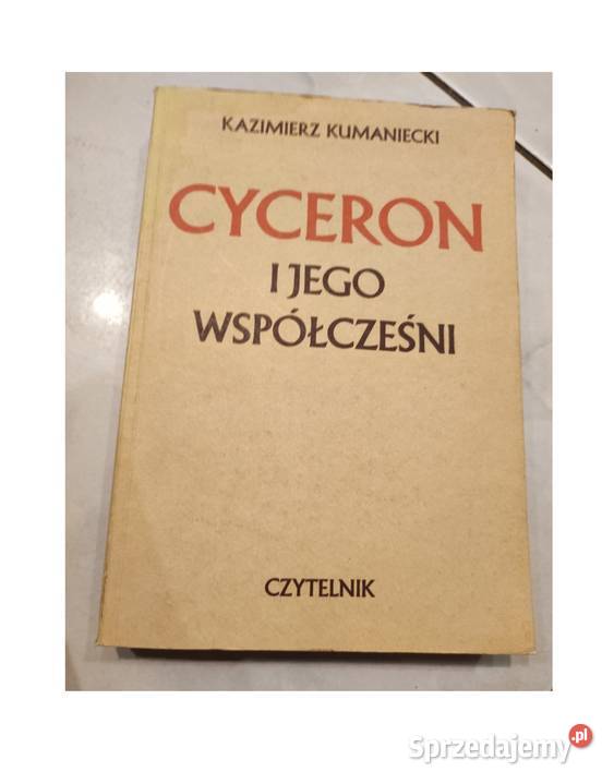 Cyceron i jego współcześni Kazimierz Kumaniecki Kielce