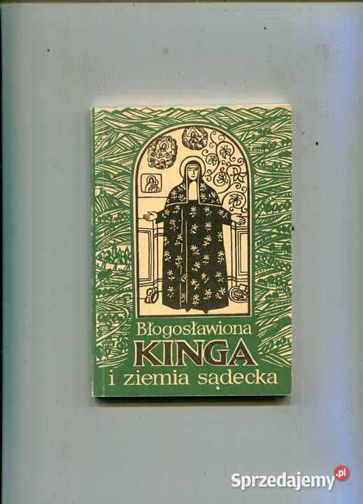 Błogosławiona Kinga i Ziemia Sądecka Szczecin