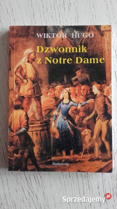 DZWONNIK Z NOTRE DAME Wiktor Hugo Proza i poezja Piła